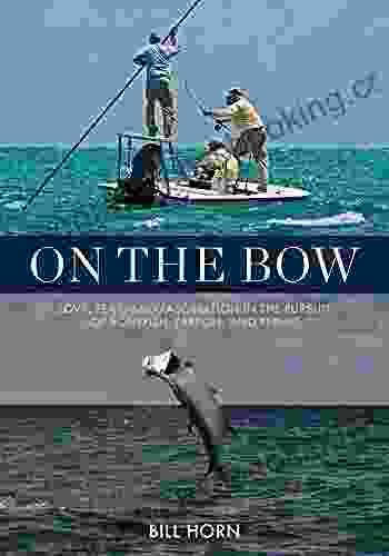 On The Bow: Love Fear And Fascination In The Pursuit Of Bonefish Tarpon And Permit