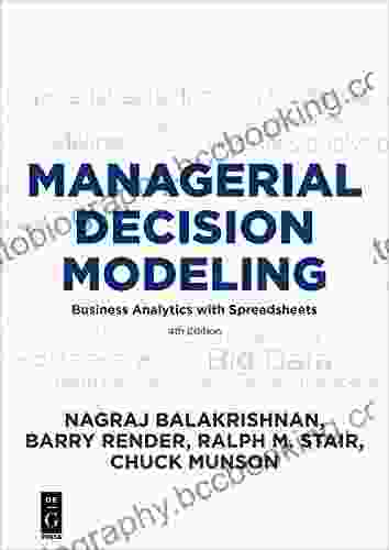 Managerial Decision Modeling: Business Analytics With Spreadsheets Fourth Edition