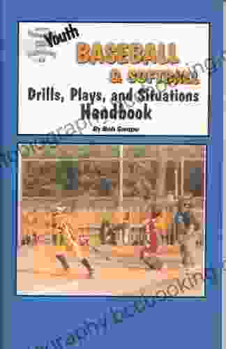 Youth Baseball Softball Drills Plays And Situations Handbook (Youth Drills And Plays 3 3 1)