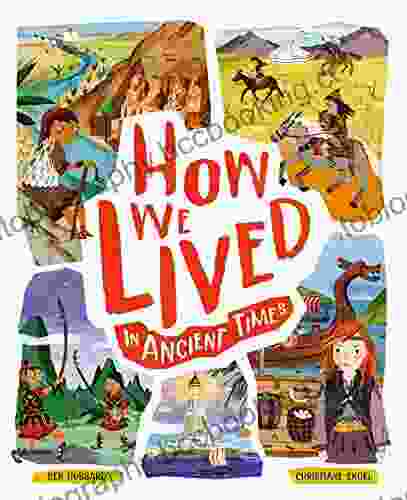 How We Lived In Ancient Times: Meet Everyday Children Throughout History (How We Lived 1)