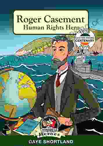 Roger Casement: Human Rights Hero (Heroes In A Nutshell 4)