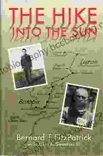 The Hike Into The Sun: Memoir Of An American Soldier Captured On Bataan In 1942 And Imprisoned By The Japanese Until 1945