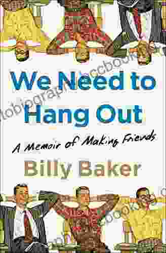 We Need To Hang Out: A Memoir Of Making Friends