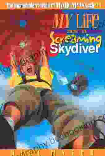 My Life As A Screaming Skydiver (The Incredible Worlds Of Wally McDoogle 14)