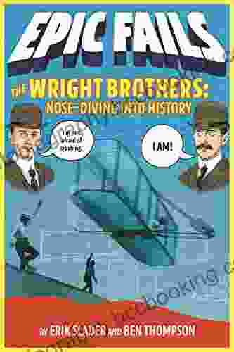 The Wright Brothers: Nose Diving Into History (Epic Fails #1)