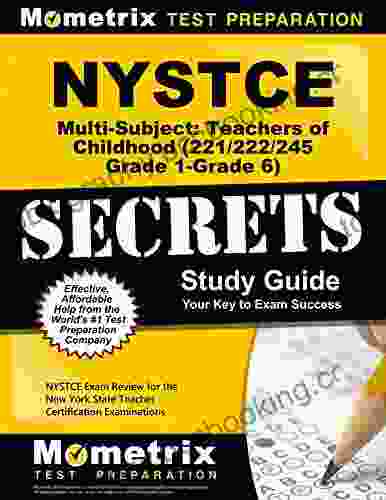NYSTCE Multi Subject: Teachers Of Childhood (221/222/245 Grade 1 Grade 6) Secrets Study Guide: NYSTCE Test Review For The New York State Teacher Certification Examinations