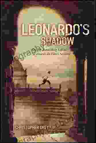Leonardo S Shadow: Or My Astonishing Life As Leonardo Da Vinci S Servant