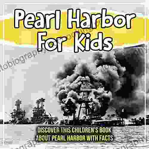 Pearl Harbor For Kids: Discover This Children S About Pearl Harbor With Facts