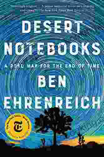 Desert Notebooks: A Road Map For The End Of Time