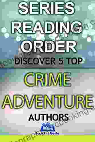 5 Top Crime Adventure Authors: Reading Order (Book List Genie Top Authors 6)