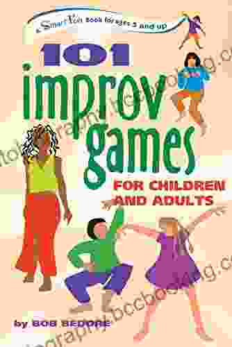101 Improv Games For Children And Adults: A Smart Fun For Ages 5 And Up (SmartFun Activity Books)