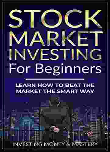 Stock Market Investing For Beginners Learn How To Beat Stock Market The Smart Way