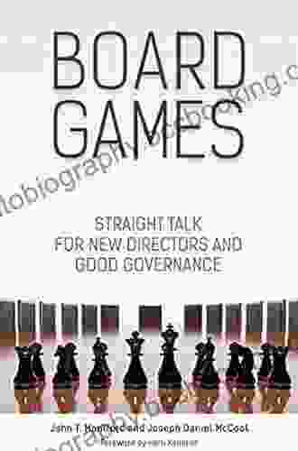Board Games: Straight Talk For New Directors And Good Governance
