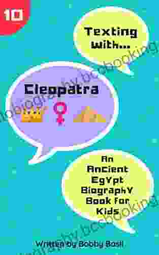 Texting With Cleopatra: An Ancient Egypt Biography For Kids (Texting With History 10)