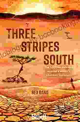 Three Stripes South: The 1000km Thru Hike That Inspired The Love Her Wild Women S Adventure Community (Bradt Travel Guides (Travel Literature))