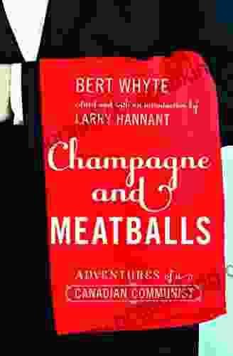 Champagne And Meatballs: Adventures Of A Canadian Communist (Working Canadians: From The CCLH)