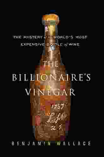 The Billionaire S Vinegar: The Mystery Of The World S Most Expensive Bottle Of Wine