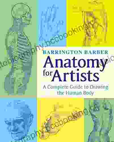 Anatomy For Artists: The Complete Guide To Drawing The Human Body