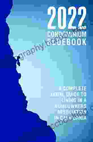 2024 Condominium Bluebook: A Complete Legal Guide To Living In A Homeowners Association In California