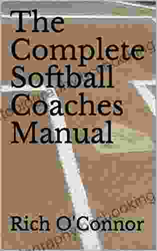 The Complete Softball Coaches Manual (Coaching Manuals 1)