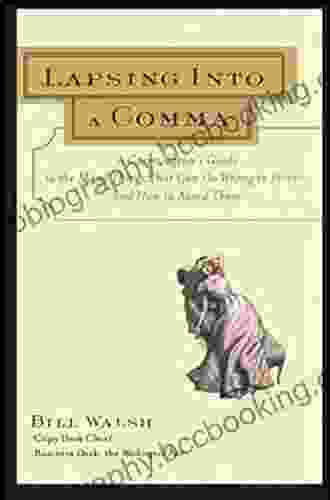 Lapsing Into A Comma: A Curmudgeon S Guide To The Many Things That Can Go Wrong In Print And How To Avoid Them