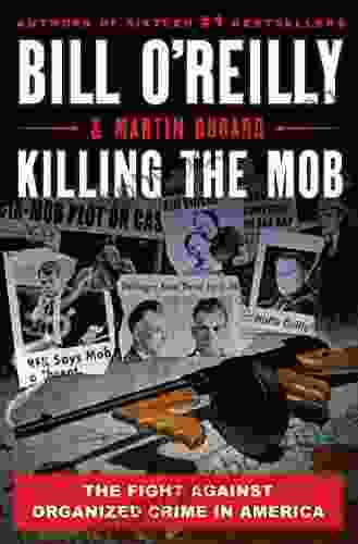Killing The Mob: The Fight Against Organized Crime In America (Bill O Reilly S Killing Series)