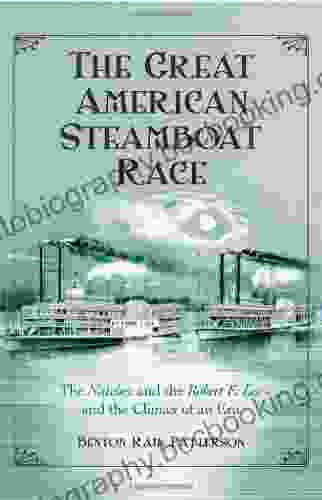 The Great American Steamboat Race: The Natchez And The Robert E Lee And The Climax Of An Era
