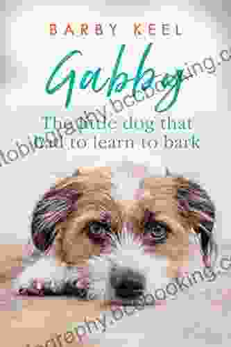 Gabby: The Little Dog That Had To Learn To Bark (Foster Tails 1)
