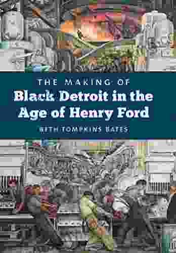 The Making Of Black Detroit In The Age Of Henry Ford