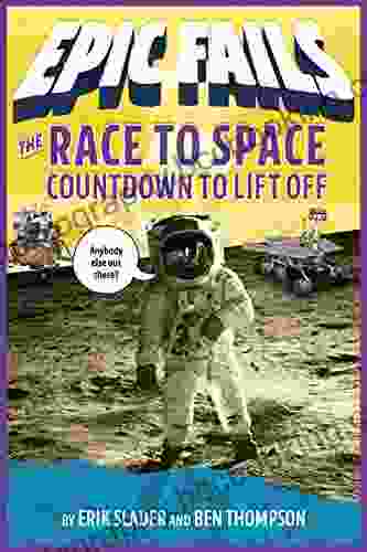 The Race To Space: Countdown To Liftoff (Epic Fails #2)