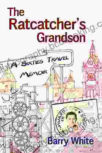 The Ratcatcher S Grandson: A Sixties Travel Memoirs