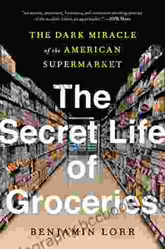 The Secret Life Of Groceries: The Dark Miracle Of The American Supermarket