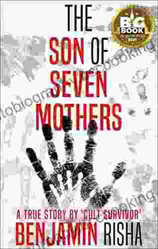 The Son Of Seven Mothers: A True Story By A Cult Survivor