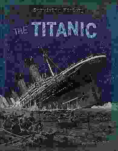 The Titanic (Surviving History) Beth Beckman