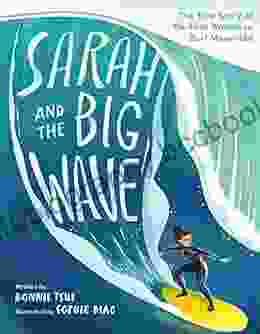 Sarah And The Big Wave: The True Story Of The First Woman To Surf Mavericks
