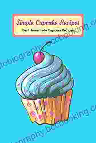 Simple Cupcake Recipes: Best Homemade Cupcake Recipes: Easy Cupcake Recipes