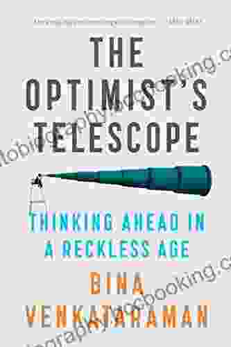 The Optimist S Telescope: Thinking Ahead In A Reckless Age
