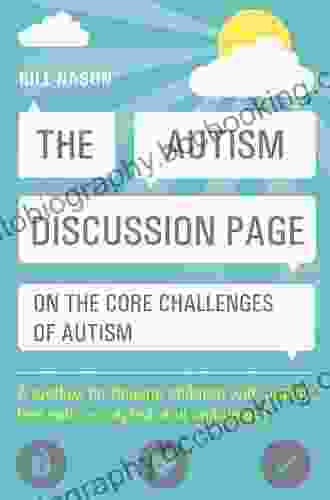 The Autism Discussion Page On The Core Challenges Of Autism: A Toolbox For Helping Children With Autism Feel Safe Accepted And Competent