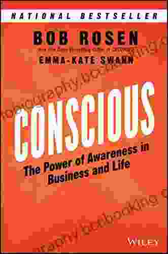 Conscious: The Power Of Awareness In Business And Life