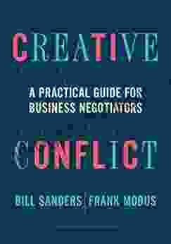 Creative Conflict: A Practical Guide For Business Negotiators