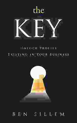 The Key: Unlock Profits Existing In Your Business