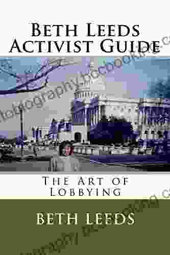 Beth Leeds Activist Guide: The Art Of Lobbying