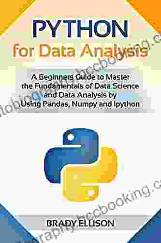 Python For Data Analysis: A Beginners Guide To Master The Fundamentals Of Data Science And Data Analysis By Using Pandas Numpy And Ipython (Programming Languages For Beginners 2)