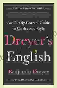 Dreyer S English: An Utterly Correct Guide To Clarity And Style