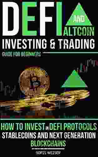 DeFi Altcoin Investing And Trading Guide For Beginners: How To Invest In DeFi Protocols Stablecoins And Next Generation Blockchains