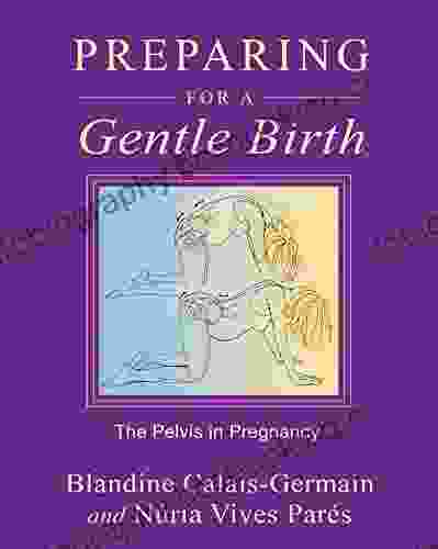 Preparing For A Gentle Birth: The Pelvis In Pregnancy