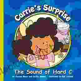 Carrie S Surprise: The Sound Of Hard C (Sounds Of Phonics)