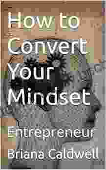 How To Convert Your Mindset: Entrepreneur