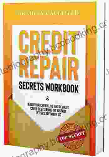 Credit Repair Secrets Workbook: Build Your Credit Line Revolve Cards Debts Using The Dispute Letters Software Kit (609 Credit Repair 2)