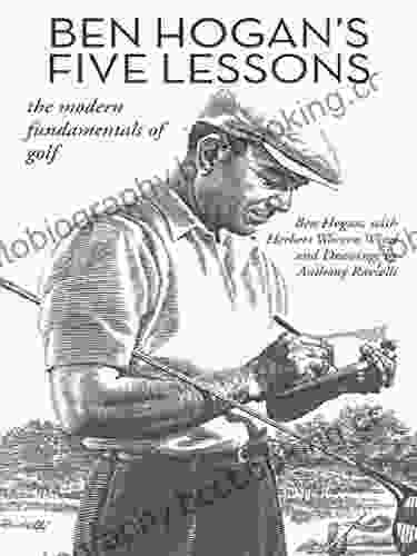 Ben Hogan S Five Lessons: The Modern Fundamentals Of Golf